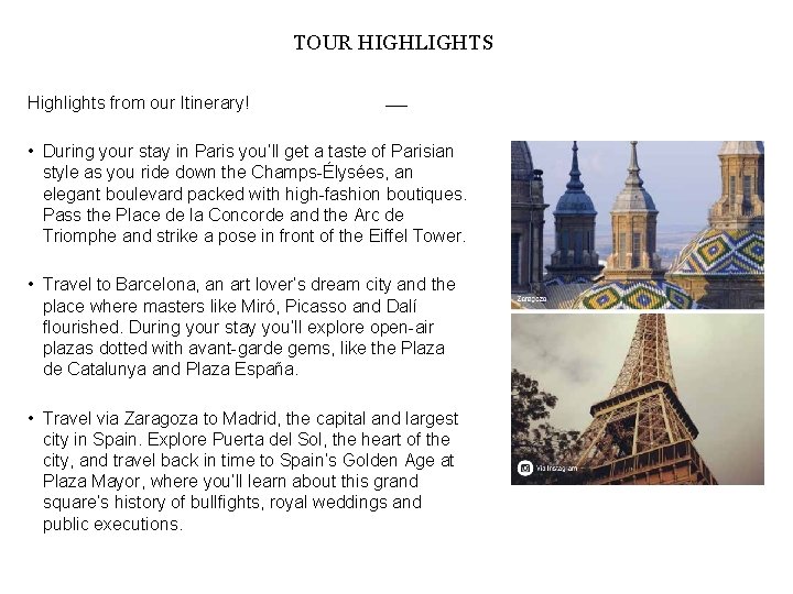 TOUR HIGHLIGHTS Highlights from our Itinerary! • During your stay in Paris you’ll get