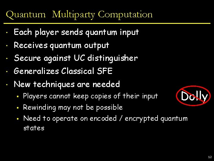 Quantum Multiparty Computation • Each player sends quantum input • Receives quantum output •