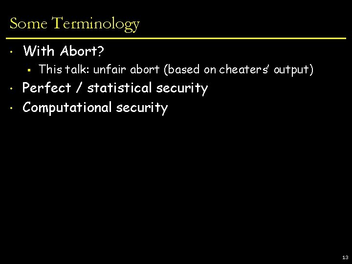 Some Terminology • With Abort? § • • This talk: unfair abort (based on