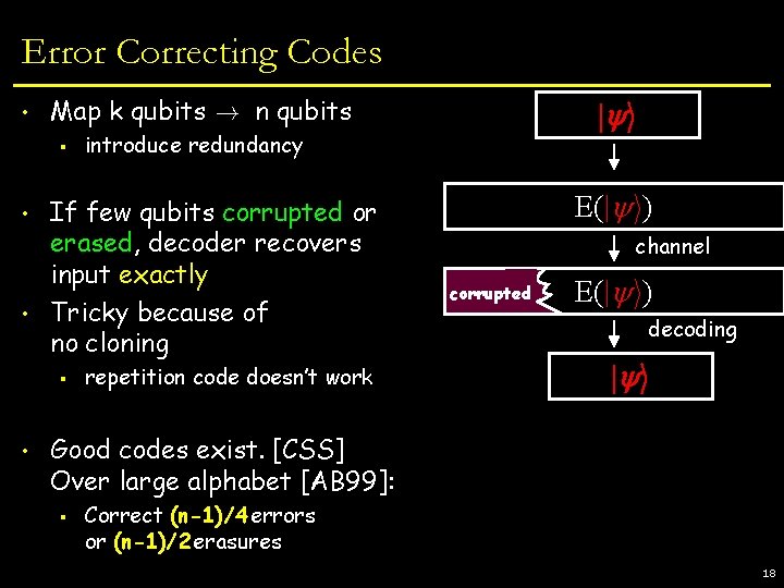 Error Correcting Codes • Map k qubits ! n qubits § • • •