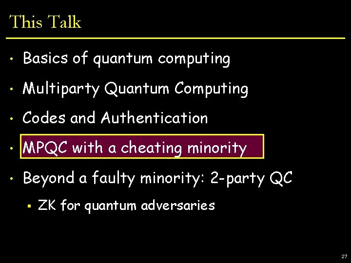 This Talk • Basics of quantum computing • Multiparty Quantum Computing • Codes and