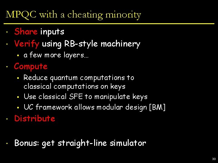 MPQC with a cheating minority • • Share inputs Verify using RB-style machinery §