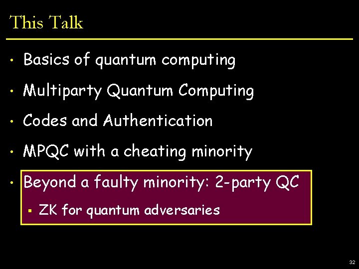 This Talk • Basics of quantum computing • Multiparty Quantum Computing • Codes and