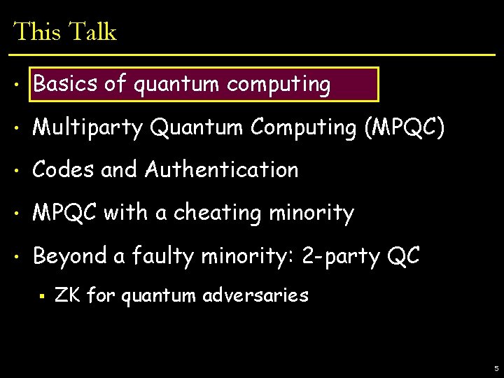 This Talk • Basics of quantum computing • Multiparty Quantum Computing (MPQC) • Codes