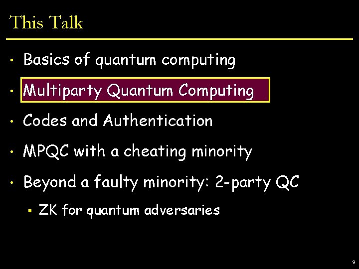 This Talk • Basics of quantum computing • Multiparty Quantum Computing • Codes and