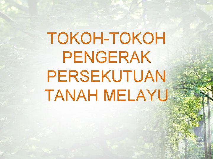 TOKOH-TOKOH PENGERAK PERSEKUTUAN TANAH MELAYU 