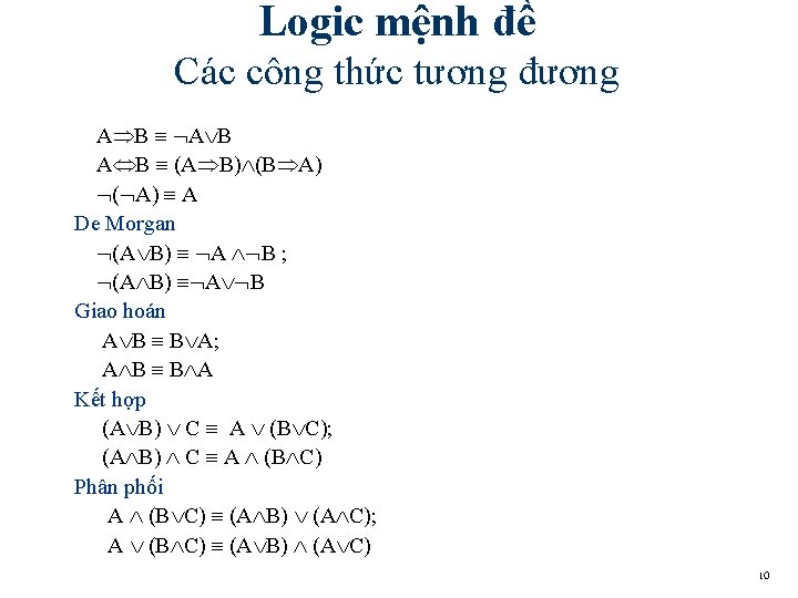 Logic mệnh đề Các công thức tương đương A B A B (A B) Logic mệnh đề Các công thức tương đương A B A B (A B)