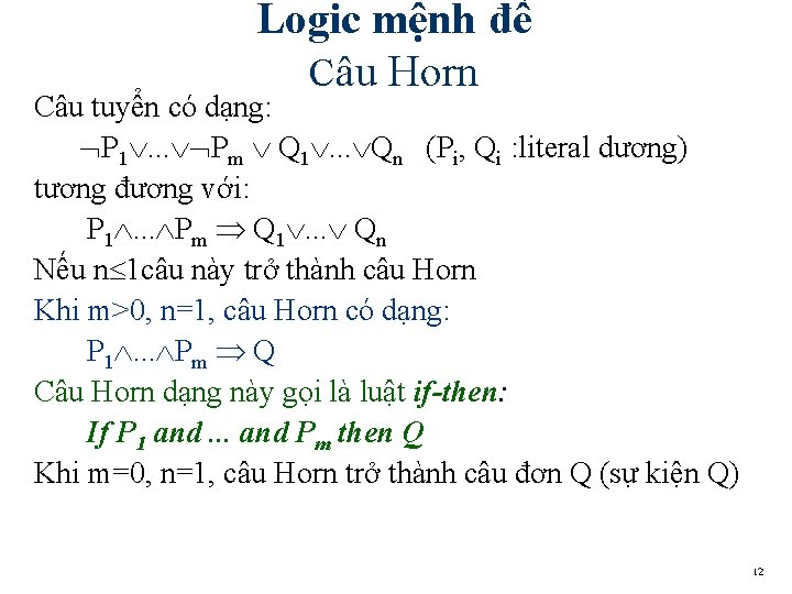 Logic mệnh đề Câu Horn Câu tuyển có dạng: P 1. . . Pm Logic mệnh đề Câu Horn Câu tuyển có dạng: P 1. . . Pm