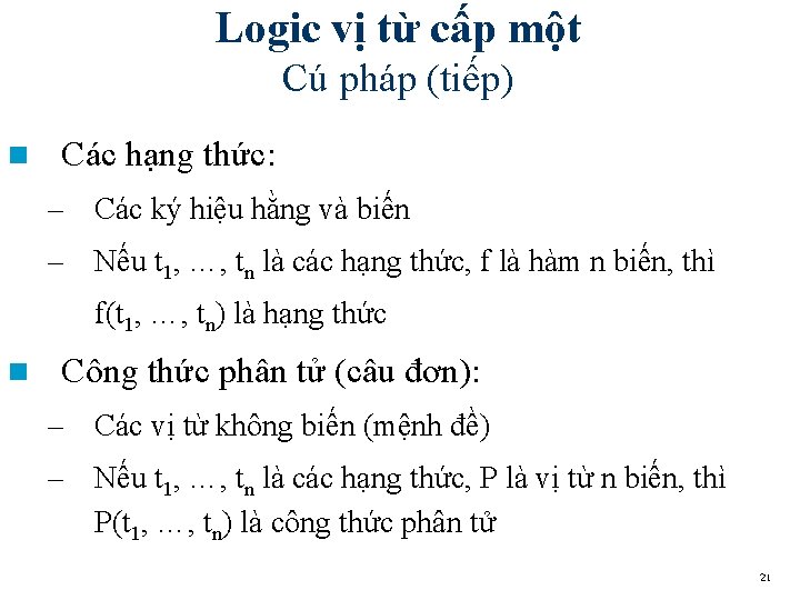 Logic vị từ cấp một Cú pháp (tiếp) n Các hạng thức: – Các Logic vị từ cấp một Cú pháp (tiếp) n Các hạng thức: – Các