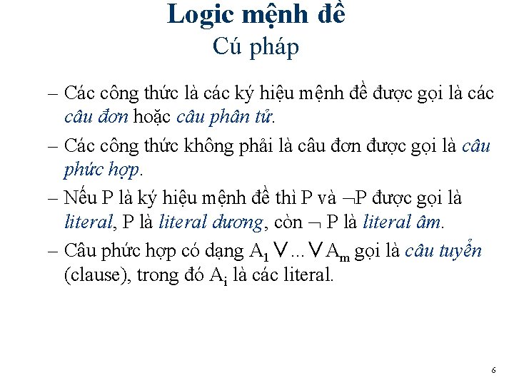 Logic mệnh đề Cú pháp – Các công thức là các ký hiệu mệnh Logic mệnh đề Cú pháp – Các công thức là các ký hiệu mệnh