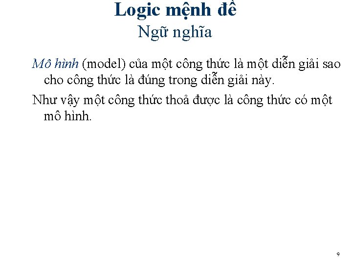 Logic mệnh đề Ngữ nghĩa Mô hình (model) của một công thức là một Logic mệnh đề Ngữ nghĩa Mô hình (model) của một công thức là một