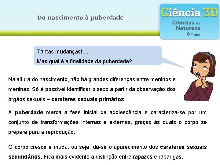 Do nascimento à puberdade Tantas mudanças!. . Mas qual é a finalidade da puberdade?