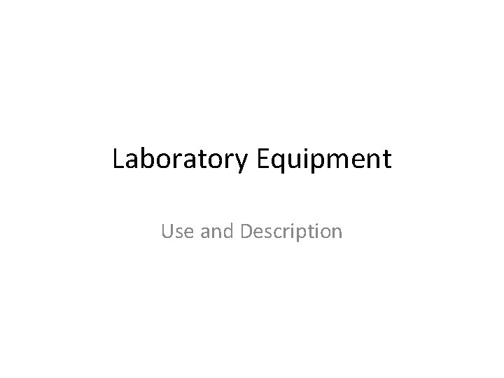 Laboratory Equipment Use and Description 