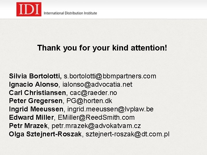 Thank you for your kind attention! Silvia Bortolotti, s. bortolotti@bbmpartners. com Ignacio Alonso, ialonso@advocatia.