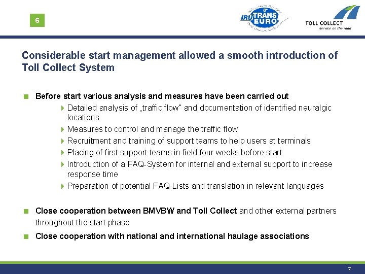 6 Considerable start management allowed a smooth introduction of Toll Collect System < Before