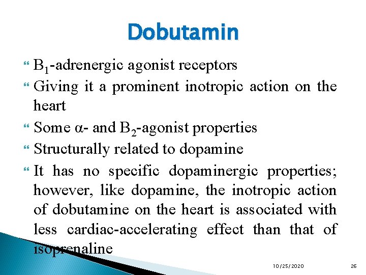 Dobutamin B 1 -adrenergic agonist receptors Giving it a prominent inotropic action on the