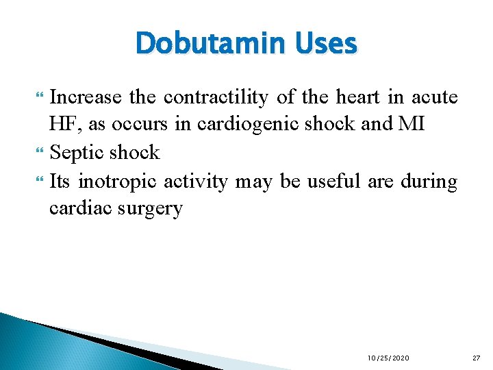 Dobutamin Uses Increase the contractility of the heart in acute HF, as occurs in