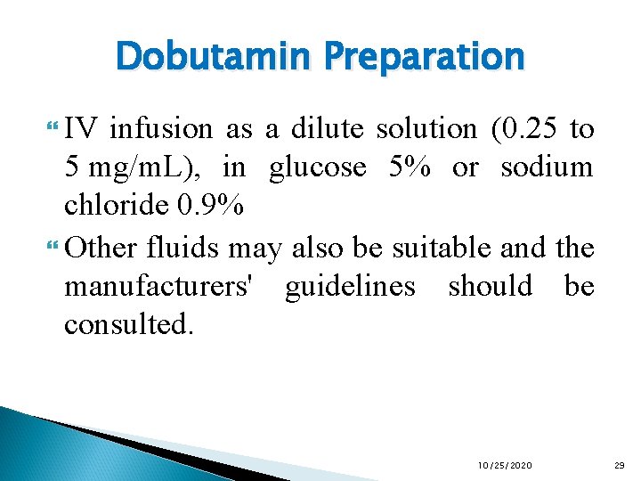 Dobutamin Preparation IV infusion as a dilute solution (0. 25 to 5 mg/m. L),