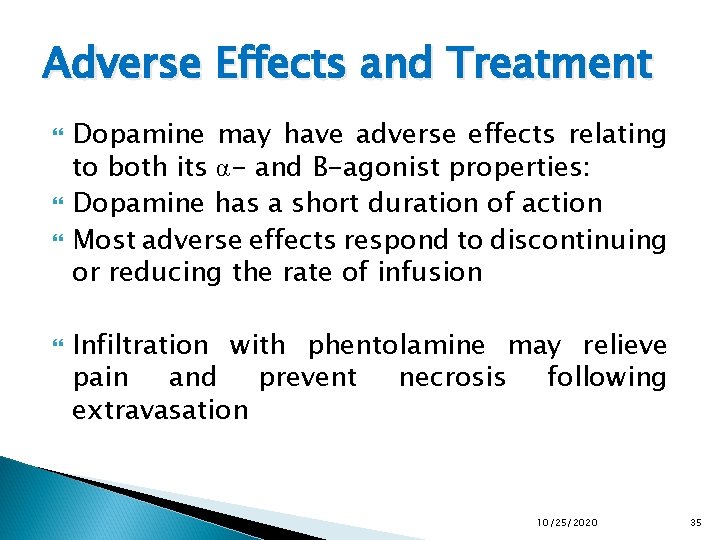 Adverse Effects and Treatment Dopamine may have adverse effects relating to both its α-