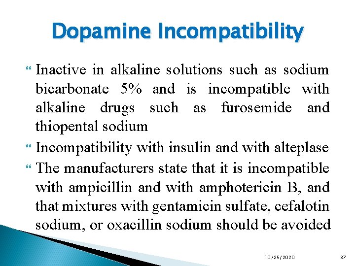 Dopamine Incompatibility Inactive in alkaline solutions such as sodium bicarbonate 5% and is incompatible