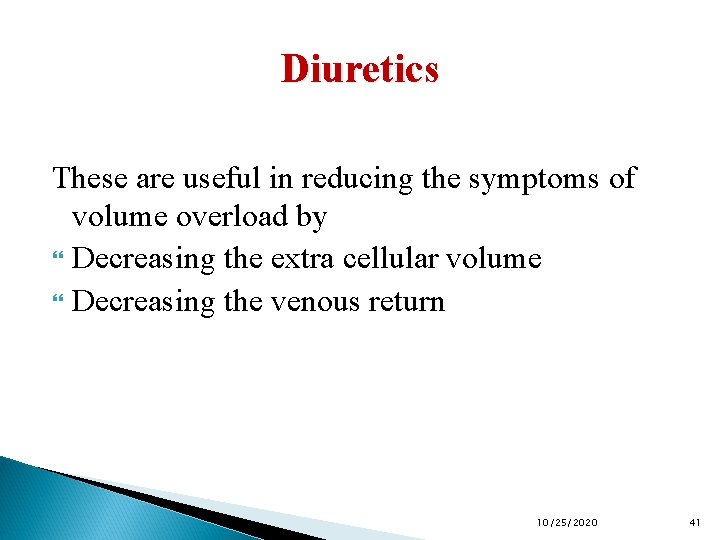 Diuretics These are useful in reducing the symptoms of volume overload by Decreasing the