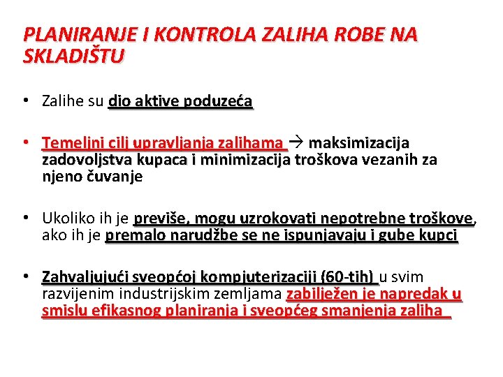 PLANIRANJE I KONTROLA ZALIHA ROBE NA SKLADIŠTU • Zalihe su dio aktive poduzeća •