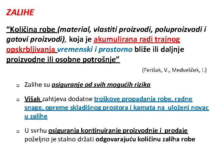 ZALIHE “Količina robe (material, vlastiti proizvodi, poluproizvodi i gotovi proizvodi), koja je akumulirana radi