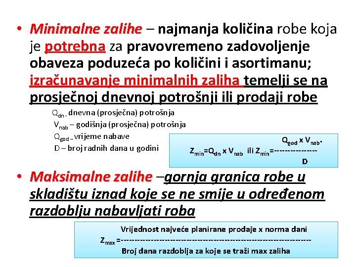  • Minimalne zalihe – najmanja količina robe koja je potrebna za pravovremeno zadovoljenje