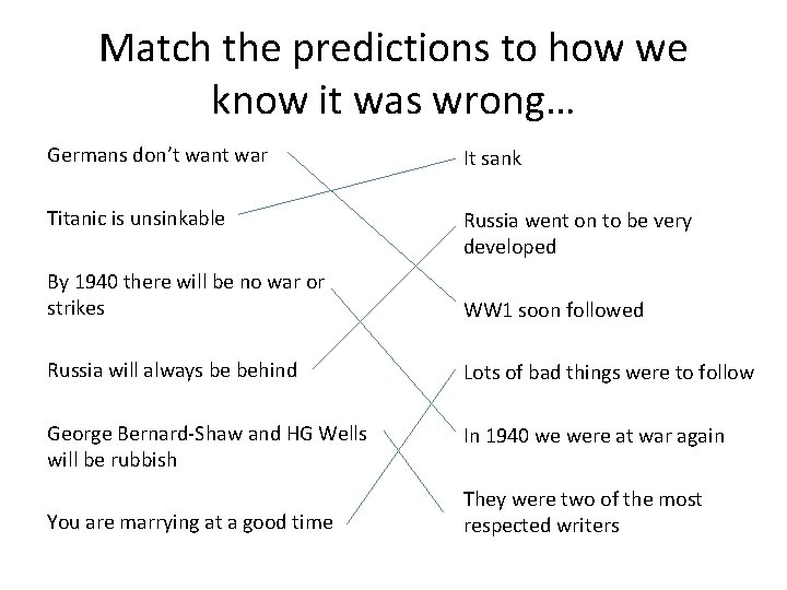 Match the predictions to how we know it was wrong… Germans don’t want war
