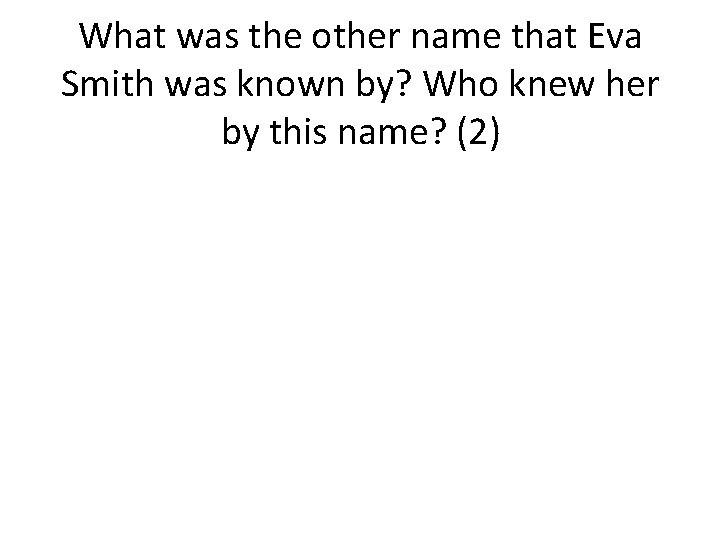 What was the other name that Eva Smith was known by? Who knew her