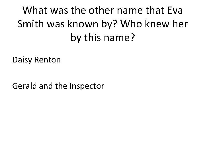 What was the other name that Eva Smith was known by? Who knew her