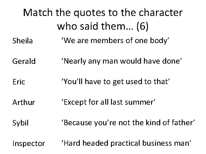 Match the quotes to the character who said them… (6) Sheila ‘We are members
