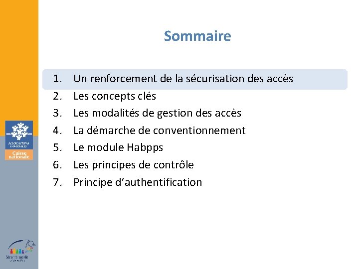 Sommaire 1. 2. 3. 4. 5. 6. 7. Un renforcement de la sécurisation des