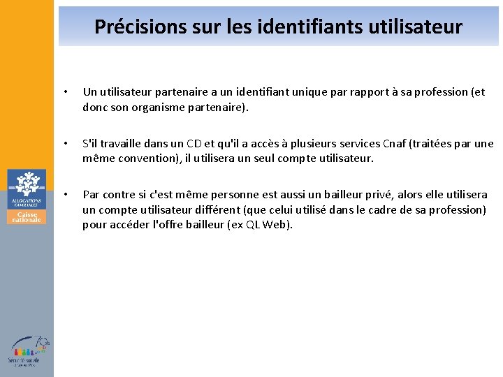 Précisions sur les identifiants utilisateur • Un utilisateur partenaire a un identifiant unique par