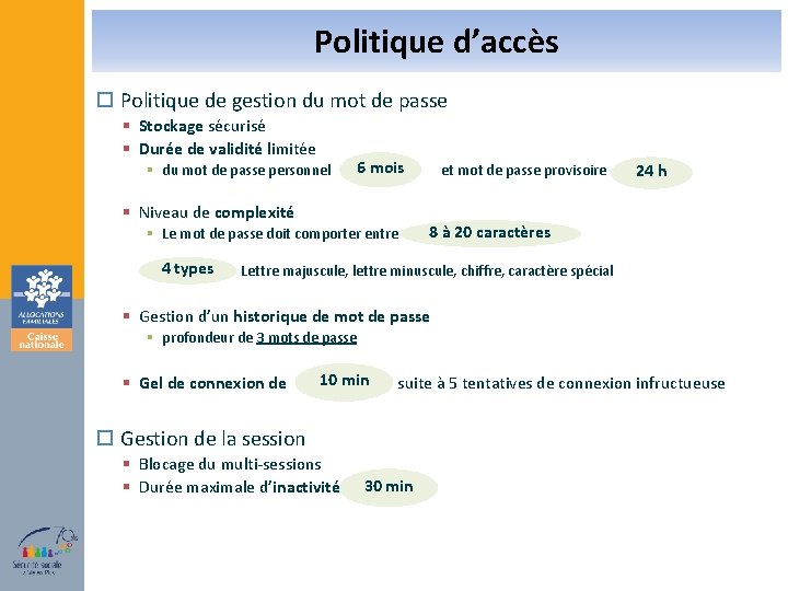 Politique d’accès ¨ Politique de gestion du mot de passe § Stockage sécurisé §