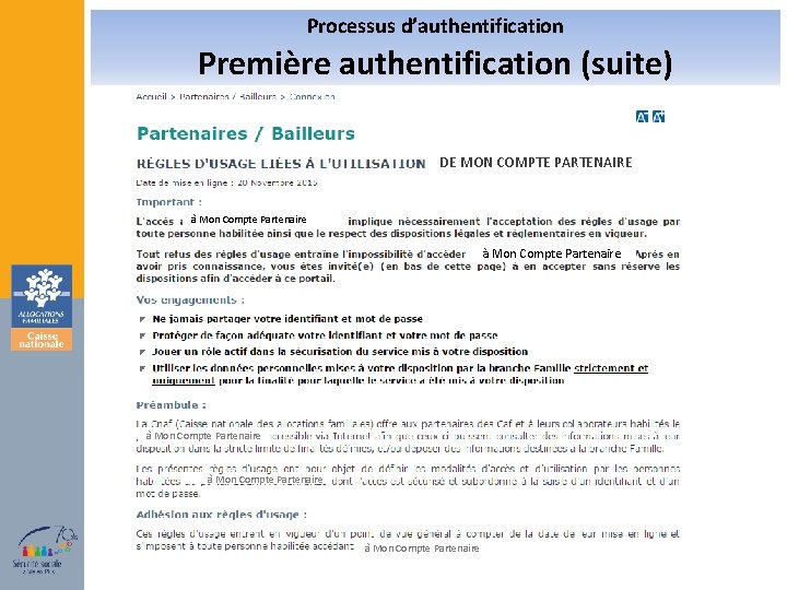 Processus d’authentification Première authentification (suite) DE MON COMPTE PARTENAIRE à Mon Compte Partenaire à