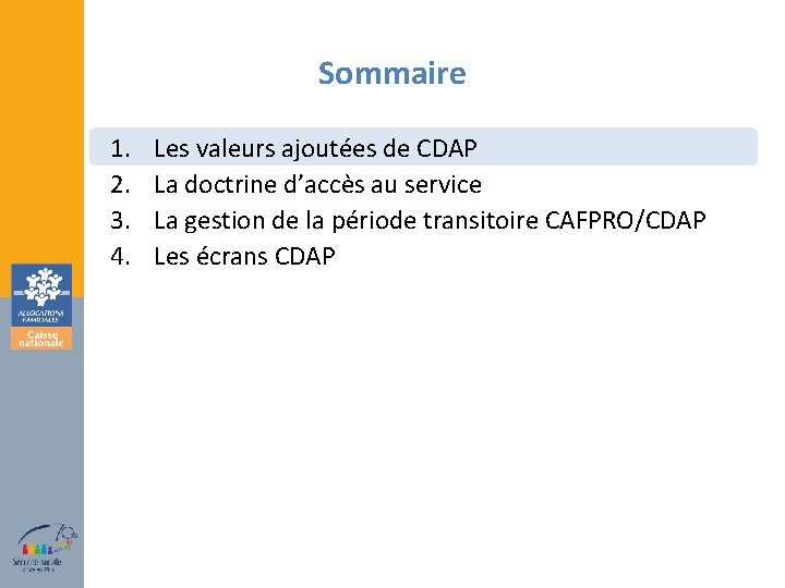 Sommaire 1. 2. 3. 4. Les valeurs ajoutées de CDAP La doctrine d’accès au