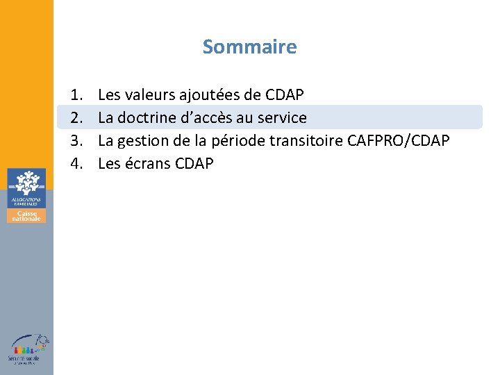 Sommaire 1. 2. 3. 4. Les valeurs ajoutées de CDAP La doctrine d’accès au