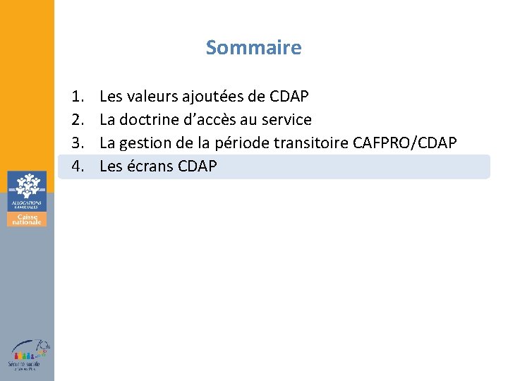 Sommaire 1. 2. 3. 4. Les valeurs ajoutées de CDAP La doctrine d’accès au