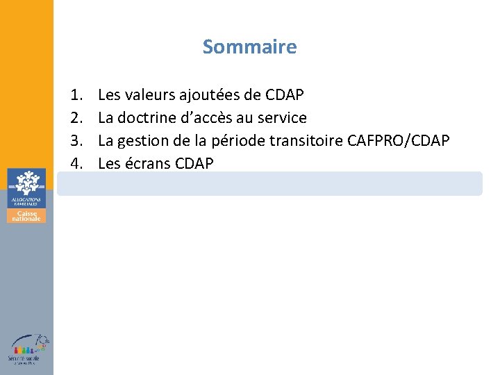 Sommaire 1. 2. 3. 4. Les valeurs ajoutées de CDAP La doctrine d’accès au