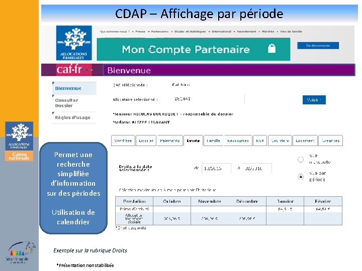 CDAP – Affichage par période Permet une recherche simplifiée d’information sur des périodes Utilisation