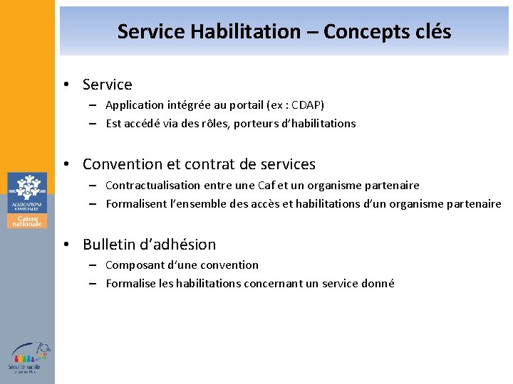 Service Habilitation – Concepts clés • Service – Application intégrée au portail (ex :