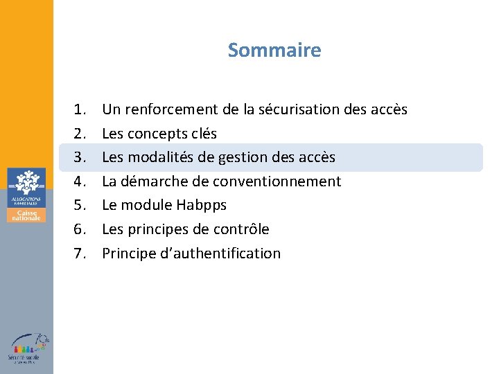 Sommaire 1. 2. 3. 4. 5. 6. 7. Un renforcement de la sécurisation des