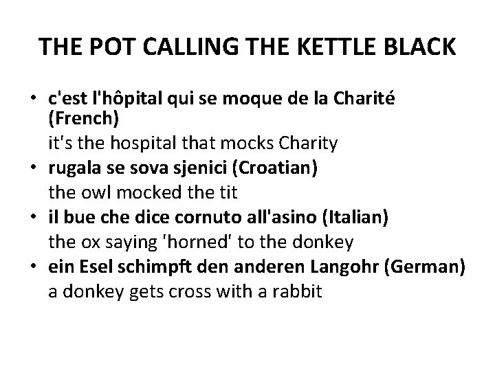 THE POT CALLING THE KETTLE BLACK • c'est l'hôpital qui se moque de la