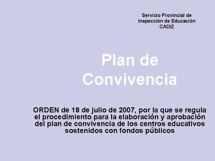 Servicio Provincial de Inspección de Educación CADIZ Plan de Convivencia ORDEN de 18 de