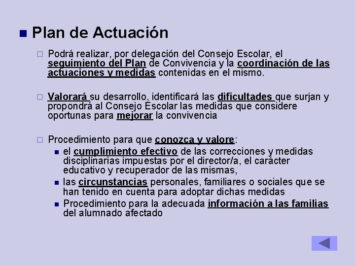  Plan de Actuación Podrá realizar, por delegación del Consejo Escolar, el seguimiento del