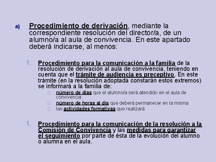 a) Procedimiento de derivación, mediante la correspondiente resolución del director/a, de un alumno/a al