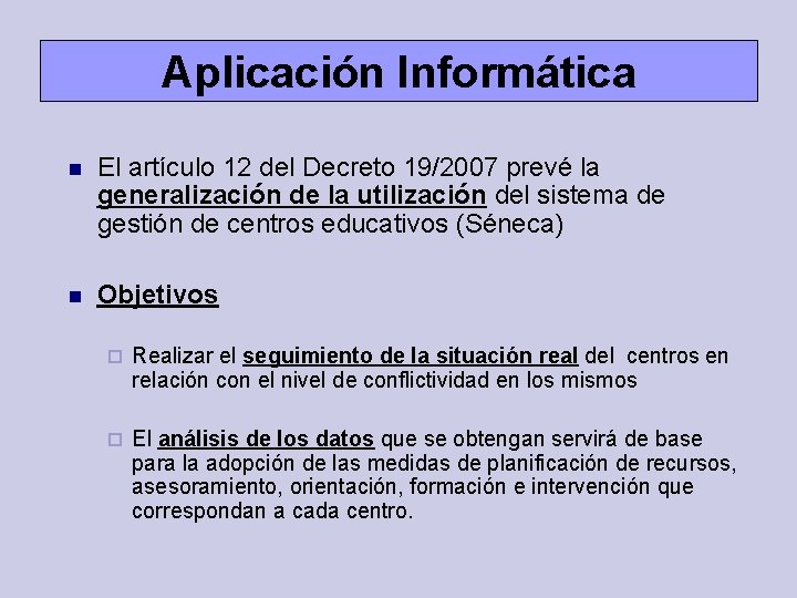 Aplicación Informática El artículo 12 del Decreto 19/2007 prevé la generalización de la utilización