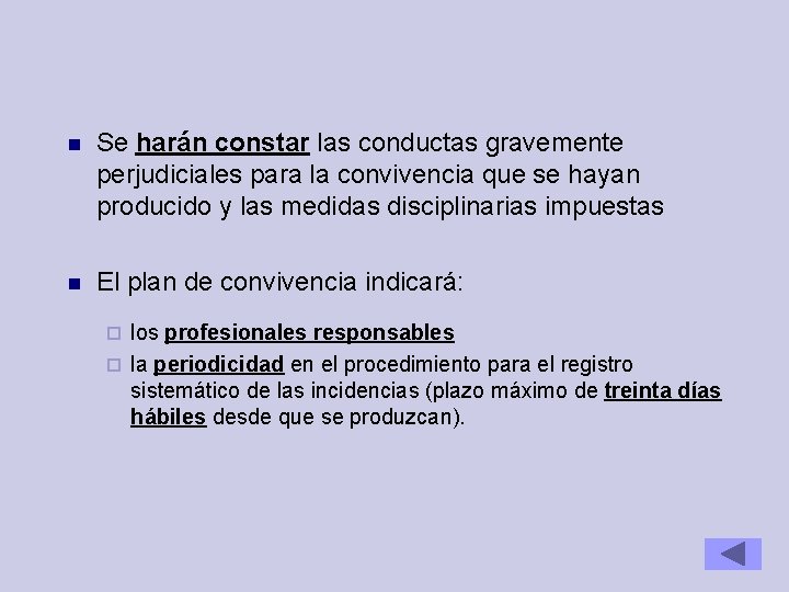  Se harán constar las conductas gravemente perjudiciales para la convivencia que se hayan