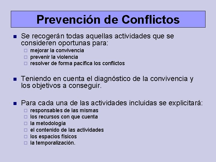 Prevención de Conflictos Se recogerán todas aquellas actividades que se consideren oportunas para: mejorar